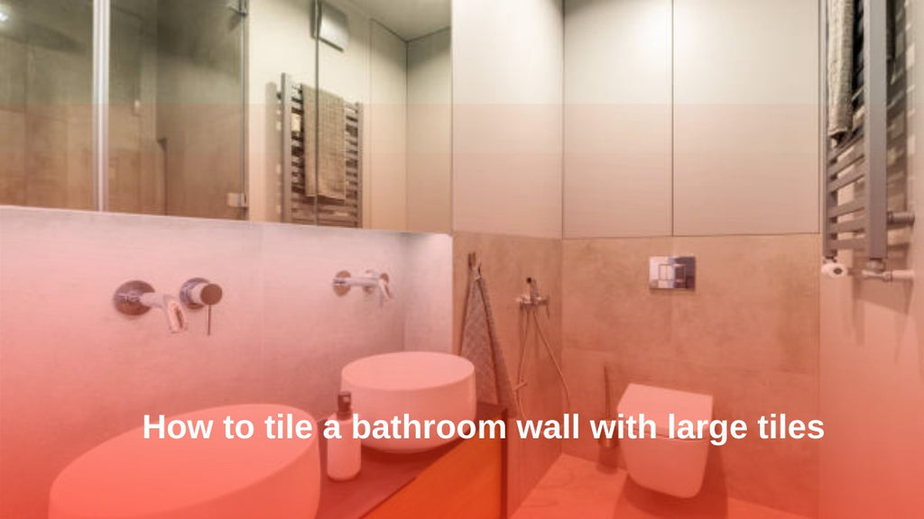 how to tile a bathroom wall with large tiles – Tile Topia